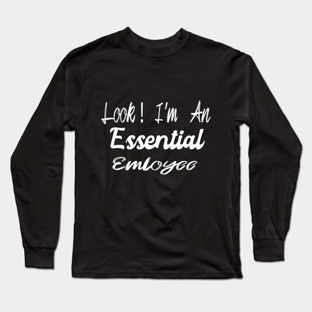 Funny Essential Employee Meme Quoted Tee - Important Essential Worker T-Shirt for Social Distancing for the in the Office and Workplace Long Sleeve T-Shirt by wiixyou